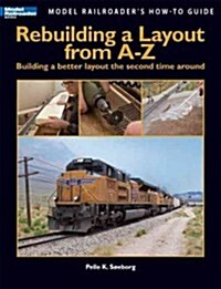 Rebuilding a Layout from A-Z: Building a Better Layout the Second Time Around (Paperback)