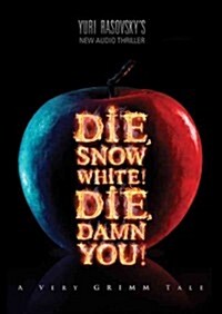 Die, Snow White! Die, Damn You!: A Very Grimm Tale (Audio CD)