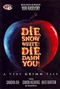 Die, Snow White! Die, Damn You!: A Very Grimm Tale (MP3 CD, Adapted)