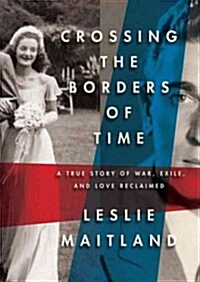 Crossing the Borders of Time: A True Story of War, Exile, and Love Reclaimed (MP3 CD)