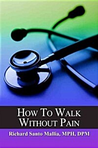 How to Walk Without Pain (Paperback, 1st)