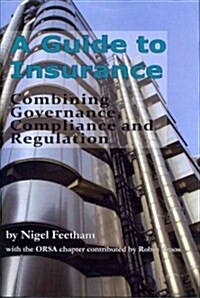 A Guide to Insurance: Combining Governance, Compliance and Regulation (Hardcover)