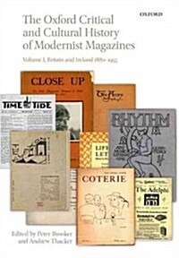 The Oxford Critical and Cultural History of Modernist Magazines : Volume I: Britain and Ireland 1880-1955 (Paperback)