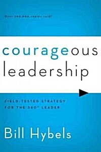 Courageous Leadership: Field-Tested Strategy for the 360 Degree Leader (Paperback)