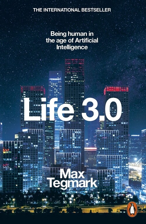 Life 3.0 : Being Human in the Age of Artificial Intelligence (Paperback)