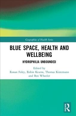 Blue Space, Health and Wellbeing: Hydrophilia Unbounded (Hardcover)