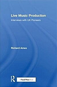 Live Music Production: Interviews with UK Pioneers (Hardcover)