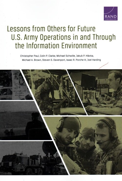Lessons from Others for Future U.S. Army Operations in and Through the Information Environment (Paperback)