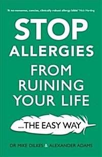 Stop Allergies The Easy Way : The best way to stop allergies from ruining your life (Paperback)