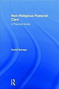 Non-Religious Pastoral Care : A Practical Guide (Hardcover)