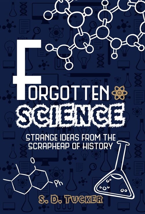 Forgotten Science : Strange Ideas from the Scrapheap of History (Paperback)