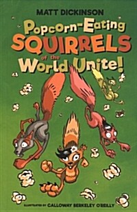 Popcorn-Eating Squirrels of the World Unite! : Four go nuts for popcorn (Paperback)