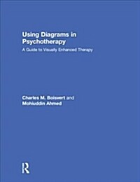 Using Diagrams in Psychotherapy : A Guide to Visually Enhanced Therapy (Hardcover)