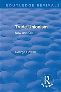 Revival: Trade Unionism (1900) : New and Old (Hardcover)