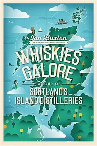 Whiskies Galore : A Tour of Scotlands Island Distilleries (Paperback)
