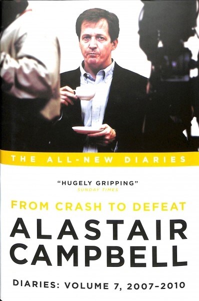 Alastair Campbell Diaries: Volume 7 : From Crash to Defeat, 2007-2010 (Hardcover)