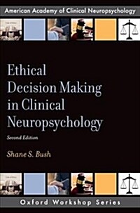 Ethical Decision Making in Clinical Neuropsychology (Paperback)