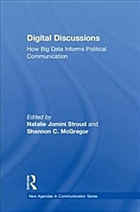 Digital Discussions: How Big Data Informs Political Communication (Hardcover)