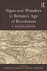 Signs and Wonders in Britain’s Age of Revolution : A Sourcebook (Paperback)