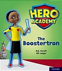 Hero Academy: Oxford Level 5, Green Book Band: The Boostertron (Paperback)