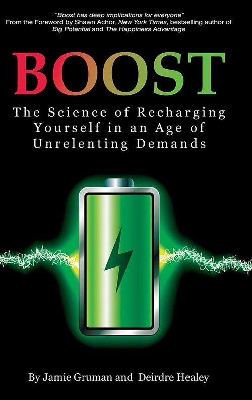 Boost: The Science of Recharging Yourself in an Age of Unrelenting Demands (hc) (Hardcover)