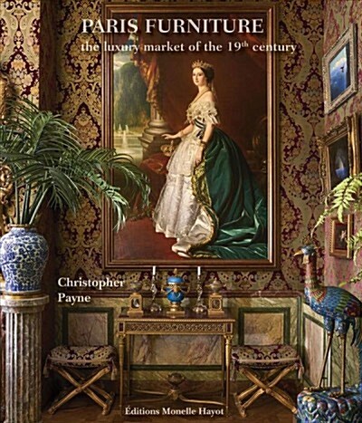 Paris Furniture: The Luxury Market of the 19th Century (Hardcover)