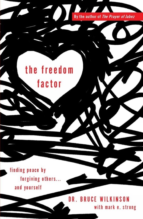 The Freedom Factor : Finding peace by forgiving others... and yourself (Paperback)