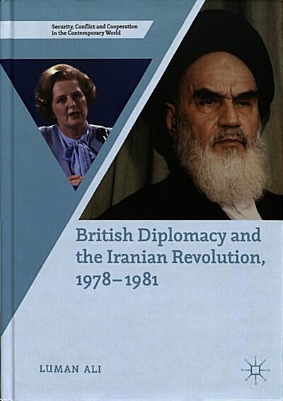 British Diplomacy and the Iranian Revolution, 1978-1981 (Hardcover, 2018)