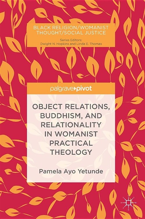 Object Relations, Buddhism, and Relationality in Womanist Practical Theology (Hardcover, 2018)