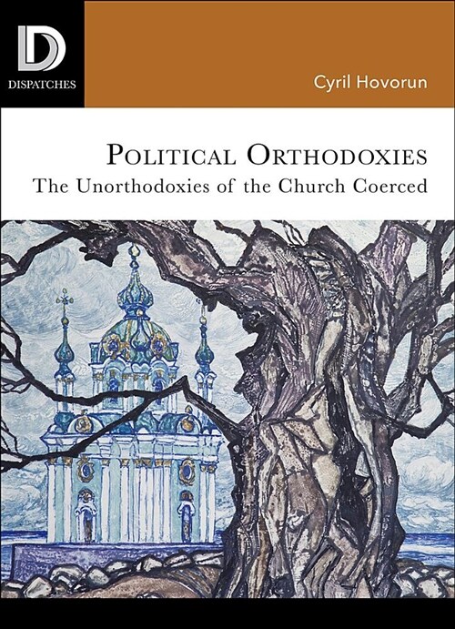 Political Orthodoxies: The Unorthodoxies of the Church Coerced (Paperback)