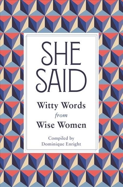 She Said : Witty Words from Wise Women (Hardcover)