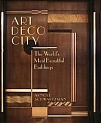 Art Deco City : The Worlds Most Beautiful Buildings (Hardcover)