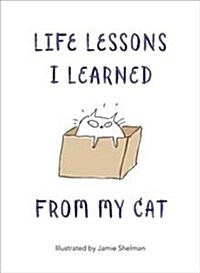 Life Lessons I Learned from my Cat (Hardcover)