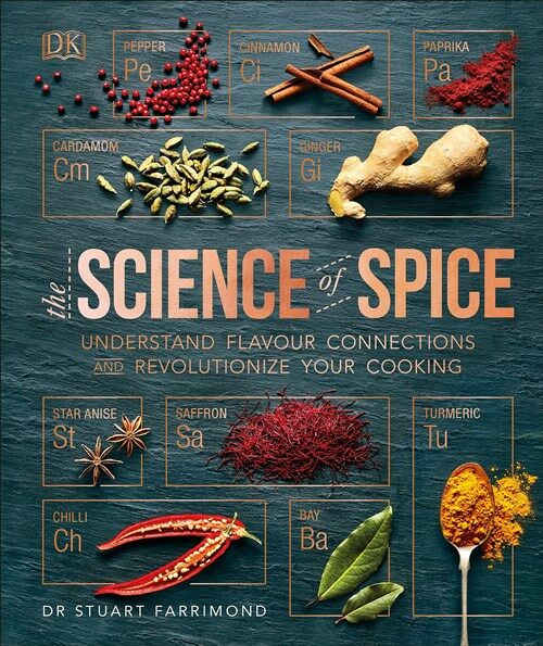 The Science of Spice : Understand Flavour Connections and Revolutionize your Cooking (Hardcover)
