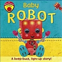Baby Robot : A Beep-buzz, Light-up Story! (Board Book)