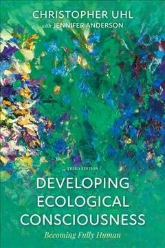 Developing Ecological Consciousness: Becoming Fully Human (Paperback, 3, Third Edition)