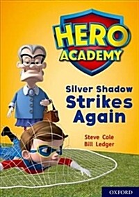 Hero Academy: Oxford Level 9, Gold Book Band: Silver Shadow Strikes Again (Paperback)