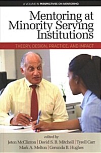 Mentoring at Minority Serving Institutions (MSIs): Theory, Design, Practice and Impact (Paperback)