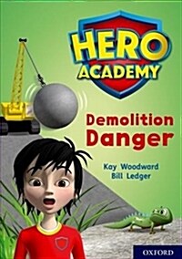 Hero Academy: Oxford Level 10, White Book Band: Demolition Danger (Paperback)