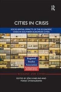 Cities in Crisis : Socio-spatial impacts of the economic crisis in Southern European cities (Paperback)