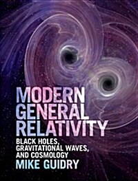 Modern General Relativity : Black Holes, Gravitational Waves, and Cosmology (Hardcover)