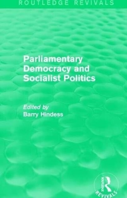 Routledge Revivals: Parliamentary Democracy and Socialist Politics (1983) (Paperback)