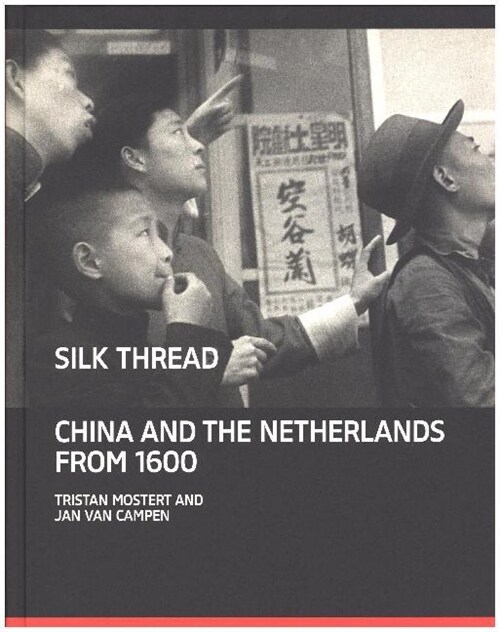 Silk Thread : China and the Netherlands from 1600 (Hardcover)