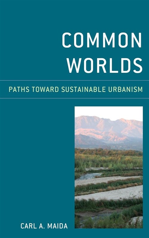 Common Worlds: Paths Toward Sustainable Urbanism (Paperback)