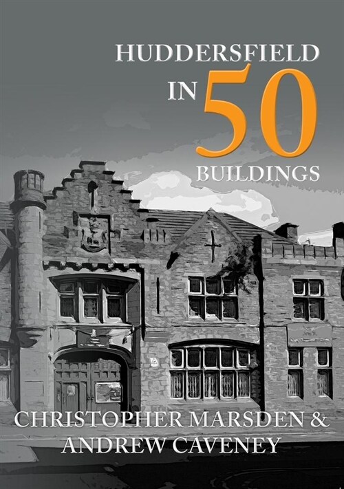 Huddersfield in 50 Buildings (Paperback)