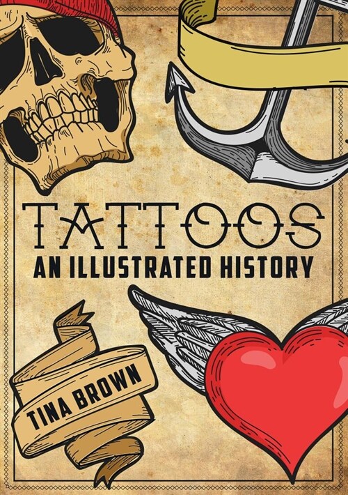 Tattoos: An Illustrated History (Paperback)