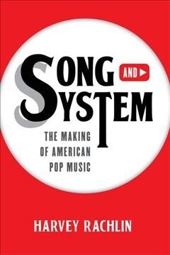 Song and System: The Making of American Pop Music (Hardcover)