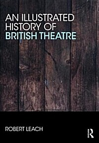 An Illustrated History of British Theatre and Performance (Multiple-component retail product)