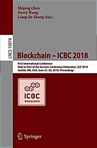 Blockchain - Icbc 2018: First International Conference, Held as Part of the Services Conference Federation, Scf 2018, Seattle, Wa, Usa, June 2 (Paperback, 2018)