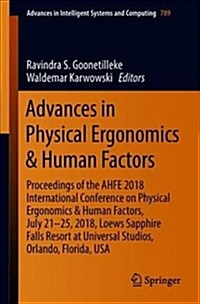 Advances in Physical Ergonomics & Human Factors: Proceedings of the Ahfe 2018 International Conference on Physical Ergonomics & Human Factors, July 21 (Paperback, 2019)